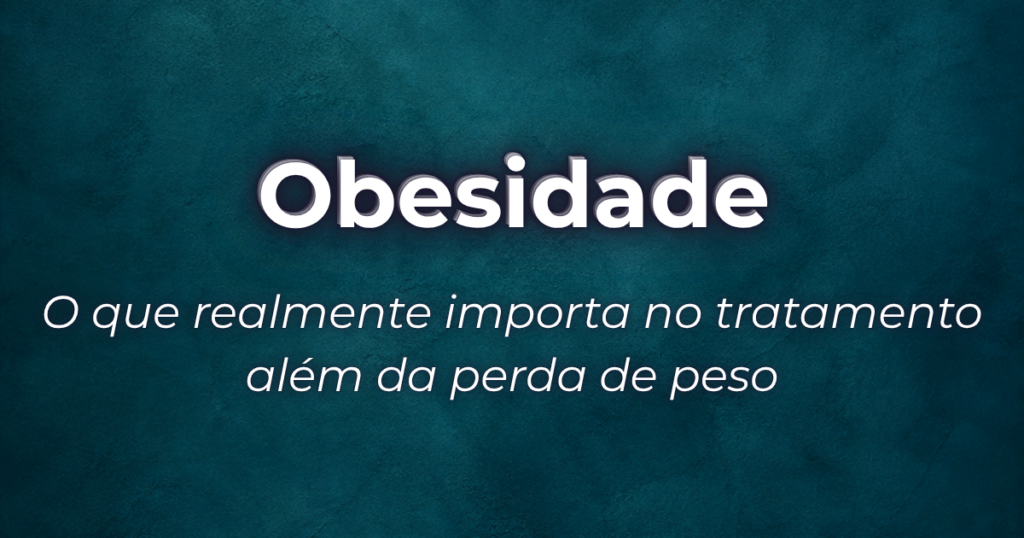 Imagem do artigo sobre tratamento da obesidade além da perda de peso